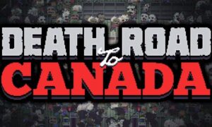 Death Road to Canada Latest Version Free Download