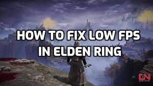 Performance issues with Elden Ring and low FPS