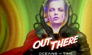 Out There: Oceans of Time - Discovering a Universe that Feels Truly Alien