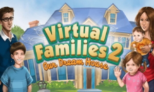 Virtual Families 2: Our Dream House Free Download For PC