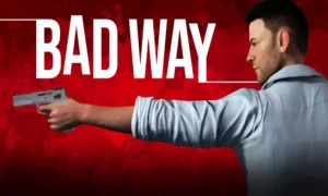 Bad Way Mobile Game Full Version Download