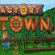 Factory Town PC Latest Version Free Download