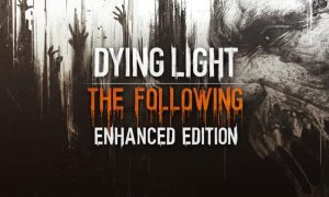 Dying Light The Following Enhanced Edition iOS/APK Download