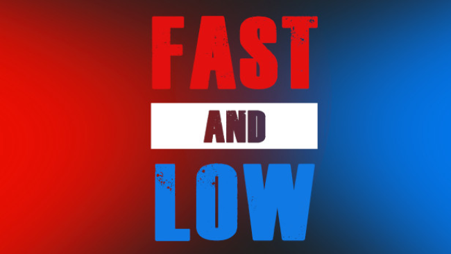 Fast and Low